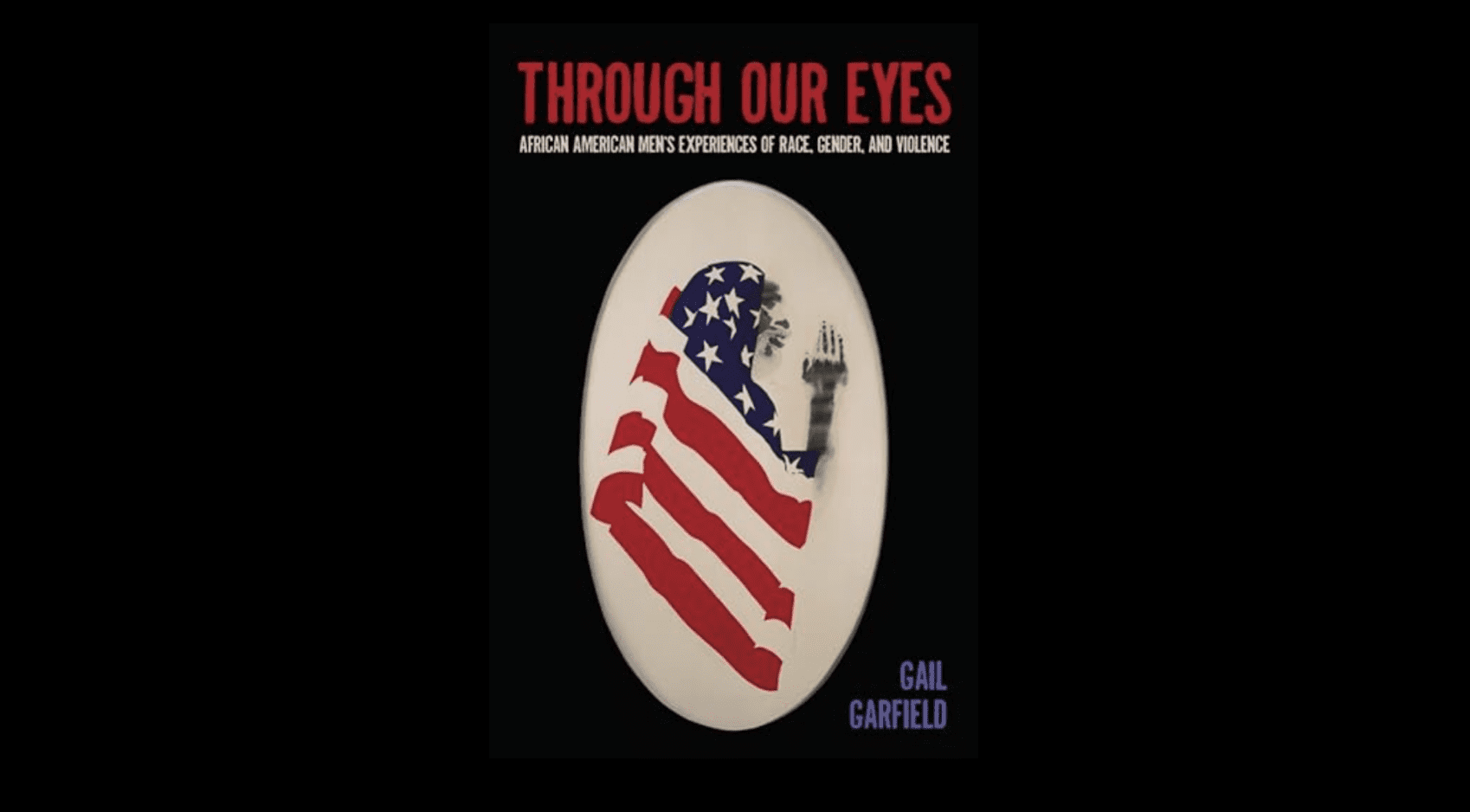 Cover of "Through Our Eyes: African American Men's Experiences of Race, Gender, and Violence"