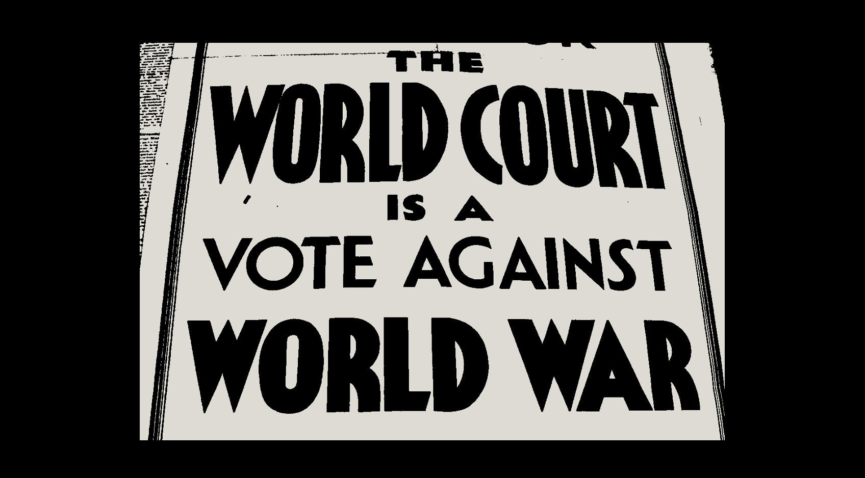 Historic poster, black text on white background stating, "The world court is a vote against world war."